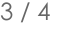 3 / 4